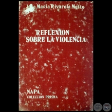 REFLEXION SOBRE LA VIOLENCIA - Autor: JOSE MARIA RIVAROLA MATTO - Año 1983
